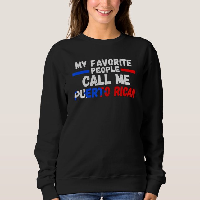 favorite people call Puerto rican Puerto rican Pue Sweatshirt (Front)