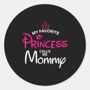 Favorite princess calls mommy daughter mother's da classic round sticker