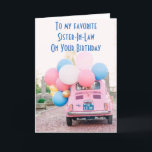 FAVORITE SISTER-IN-LAW ON YOUR BIRTHDAY CARD<br><div class="desc">A FIAT FILLED WITH BALLOONS AND "YOUR WISHES" MAKE THIS CARD SO VERY SPECIAL FOR YOUR "SISTER-IN-LAWS" BIRTHDAY AND BEING FROM "YOU" MAKES IT EVEN MORE SO!!!</div>
