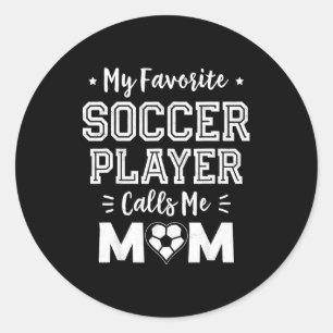 Favorite soccer player calls mom cute soccer momFa Classic Round Sticker
