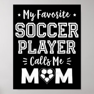 Favorite soccer player calls mom cute soccer momFa Poster