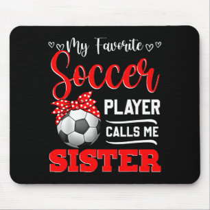 Favorite soccer player calls sister tees mother's mouse pad