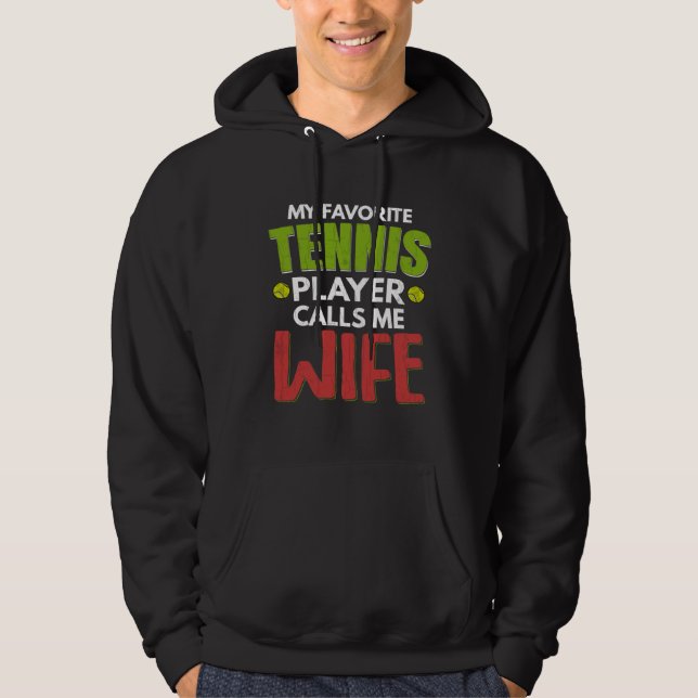 Favorite Tennis Player Calls Me Wife  Sports Graph Hoodie (Front)