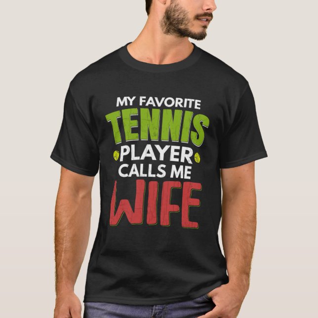 Favorite Tennis Player Calls Me Wife  Sports Graph T-Shirt (Front)