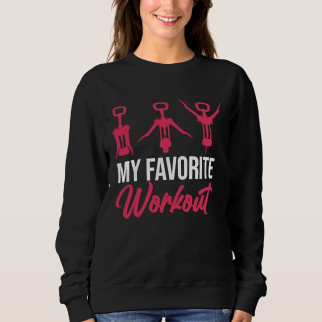 Favorite Workout Wine Drinking  Drinker Sayings Gr Sweatshirt (Front)