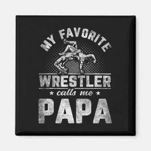 Favorite Wrestler Calls Me Papa Father's Day Magnet