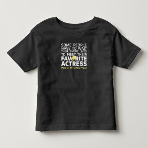 Favourite Actress Mine Is My Daughter Mum Dad Toddler T-Shirt