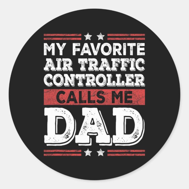 Favourite Air Traffic Controller Calls Me Dad Fath Classic Round Sticker (Front)