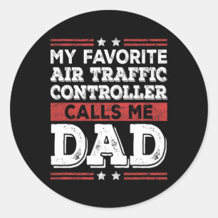 Favourite Air Traffic Controller Calls Me Dad Fath Classic Round Sticker