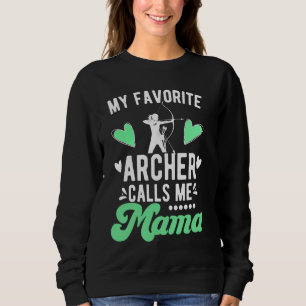 Favourite Archer Calls Me Mama Archery Mum Of An A Sweatshirt