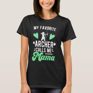 Favourite Archer Calls Me Mama Archery Mum Of An A T-Shirt