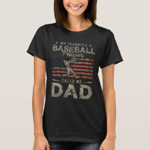 Favourite Baseball Player Calls Me Dad Father's Da T-Shirt