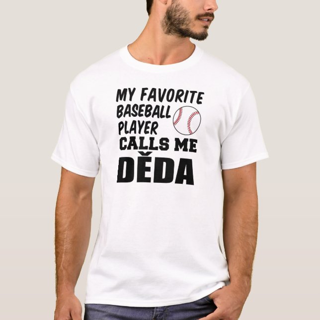 Favourite Baseball Player Calls Me Deda T-Shirt (Front)