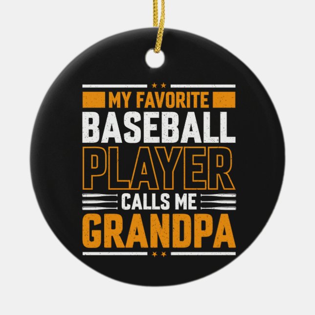 Favourite Baseball Player Calls Me Grandpa Ceramic Ornament (Front)