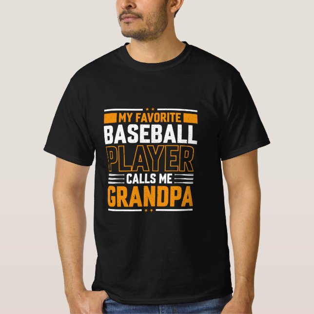 Favourite Baseball Player Calls Me Grandpa T-Shirt (Front)