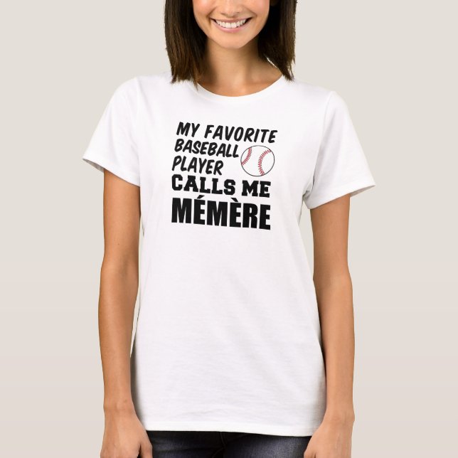 Favourite Baseball Player Calls Me Memere T-Shirt (Front)