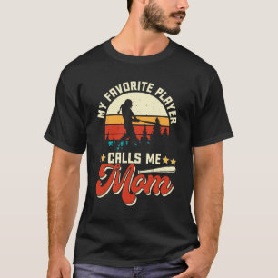 Favourite Baseball Player Calls Me Mum - Mothers D T-Shirt