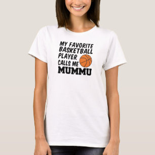 Favourite Basketball Player Calls Me Mummu T-Shirt
