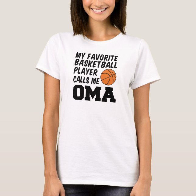 Favourite Basketball Player Calls Me Oma T-Shirt (Front)