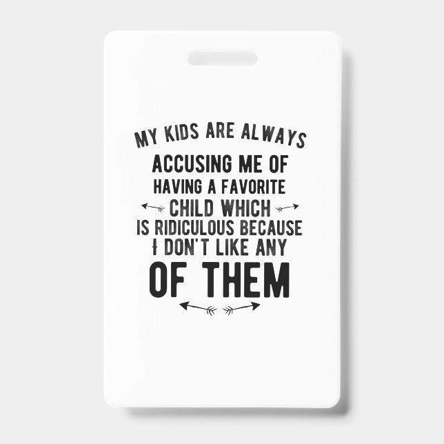 Favourite child accusing funny gifts for parents f ID badge (Front)