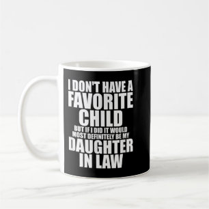 Favourite Child - Most Definitely My Daughter-In-L Coffee Mug