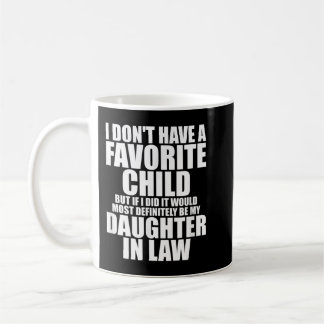 Favourite Child - Most Definitely My Daughter-In-L Coffee Mug