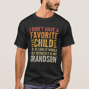 Favourite Child My Grandson Grandparent  Grandpa G T-Shirt