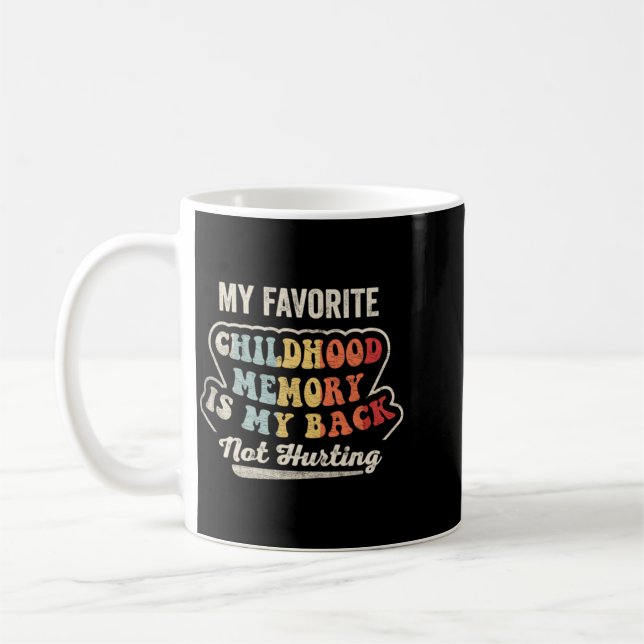 Favourite Childhood Memory Funny Back Pain Coffee Mug (Left)