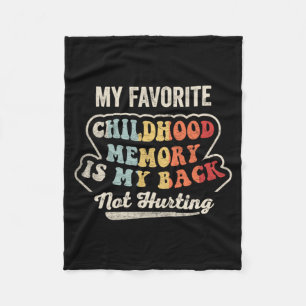 Favourite Childhood Memory Funny Back Pain Fleece Blanket