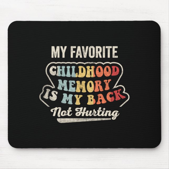 Favourite Childhood Memory Funny Back Pain Mouse Pad (Front)