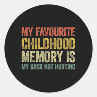 Favourite Childhood Memory Is Back Not Hurting Classic Round Sticker