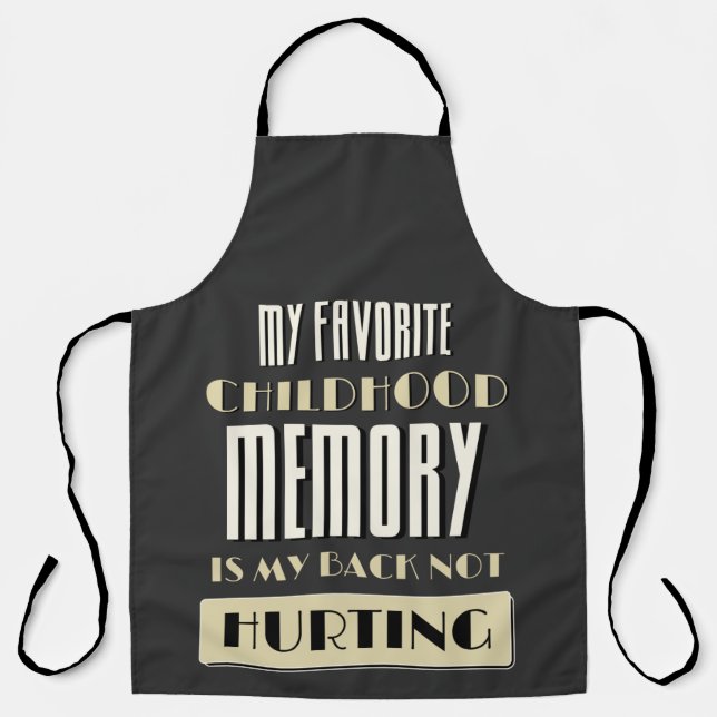 Favourite Childhood Memory Is My Back Not Hurting  Apron (Front)