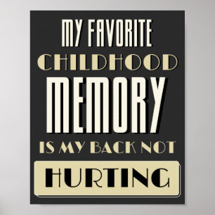 Favourite Childhood Memory Is My Back Not Hurting  Poster