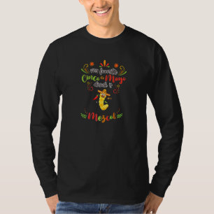 Favourite Cinco De Mayo Drink Is Mezcal Mexican Gr T-Shirt