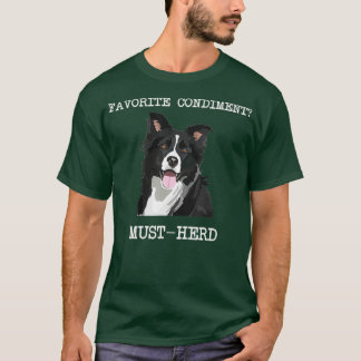 Favourite Condiment MustHerd border collie funny T-Shirt