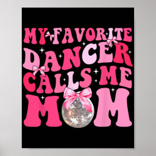 Favourite Dancer Calls Me Mum Funny Mothers Day Poster