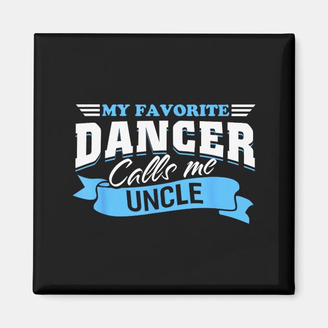Favourite dancer calls uncle dance dancing nephew magnet (Front)