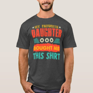 Favourite Daughter Funny Father Mother Present T-Shirt