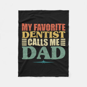 Favourite Dentist Calls Me Dad Shirt Fleece Blanket