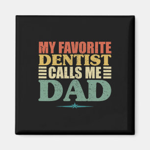 Favourite Dentist Calls Me Dad Shirt Magnet