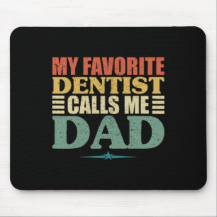 Favourite Dentist Calls Me Dad Shirt Mouse Pad