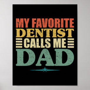 Favourite Dentist Calls Me Dad Shirt  Poster