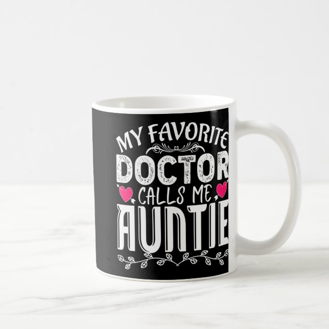 Favourite Doctor Calls Me Auntie Fun Medical Mothe Coffee Mug (Right)