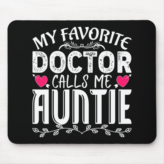 Favourite Doctor Calls Me Auntie Fun Medical Mothe Mouse Pad (Front)