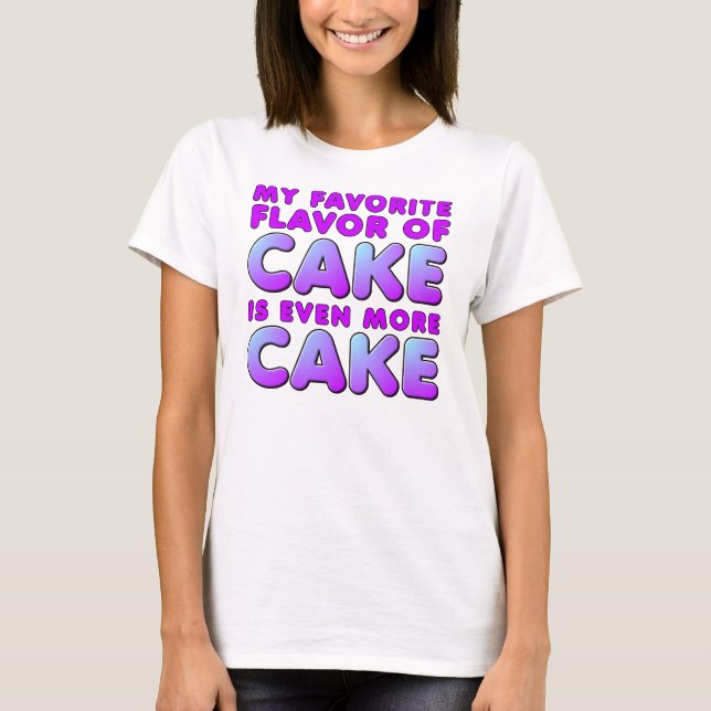 Favourite Flavour Of Cake Funny T-Shirt (Front)