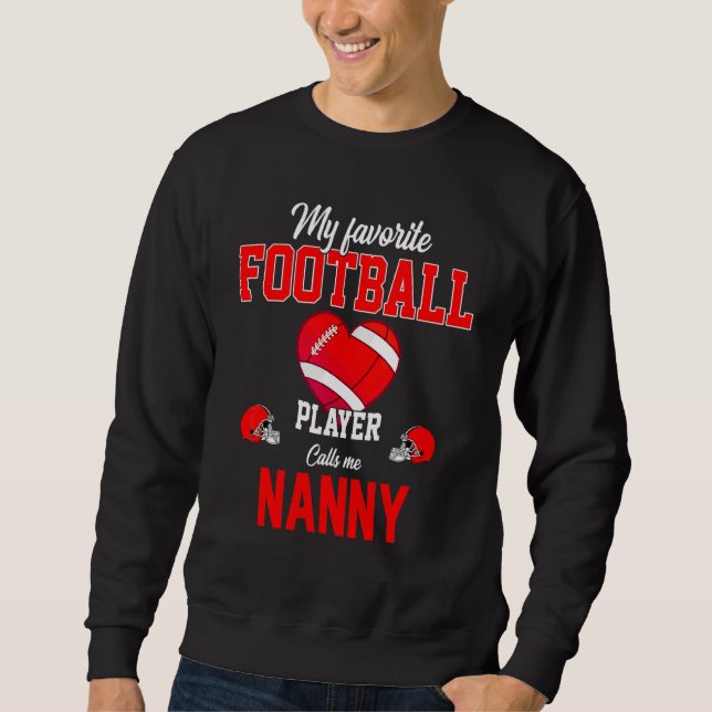 Favourite Football Player Calls Me Nanny Mother's  Sweatshirt (Front)