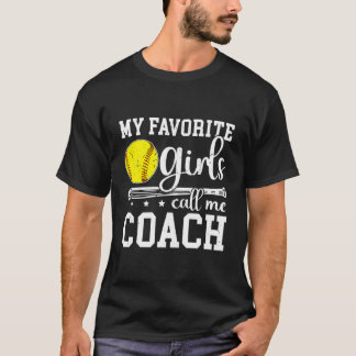 Favourite Girls Call Me Softball Coach Softball Co T-Shirt