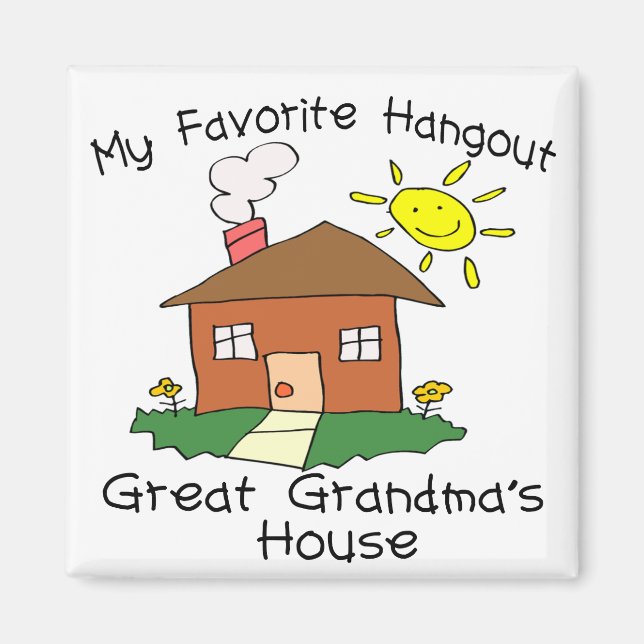 Favourite Hangout Great Grandma's House Magnet (Front)
