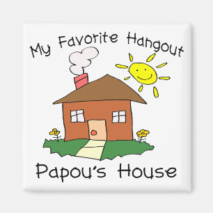 Favourite Hangout Papou's House Magnet