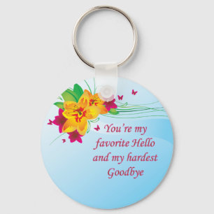 Favourite Hello Hardest Goodbye Key Ring